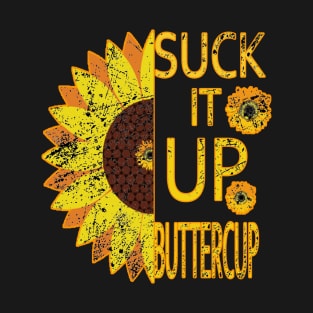 Flower Suck It Up Buttercup T-Shirt