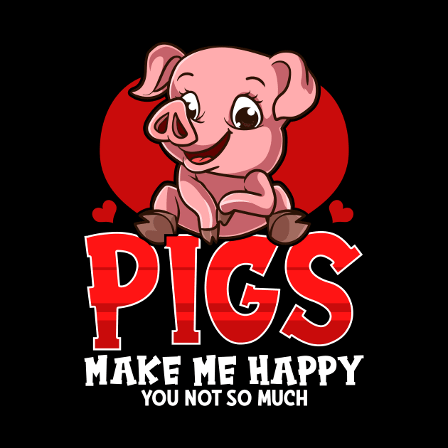 Cute & Funny Pigs Make Me Happy You Not So Much by theperfectpresents