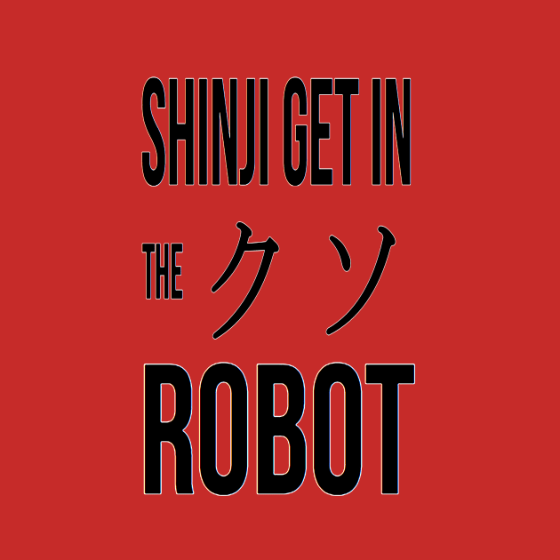 Shinji Get In The F****** Robot! by galaxygod