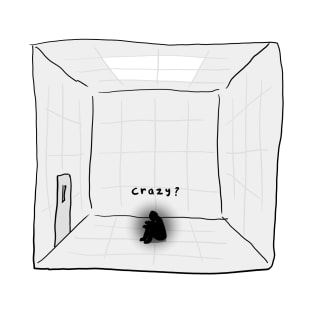 Crazy? T-Shirt