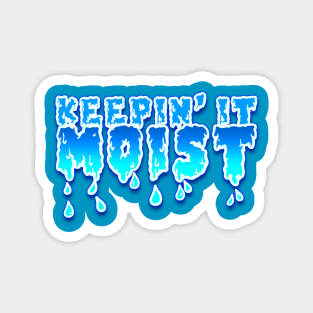 Keepin' It Moist Magnet