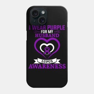 Lupus Awareness I Wear Purple for My Husband Lupus Phone Case