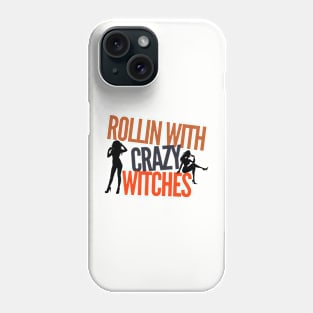 Rollin With Crazy Witches Phone Case