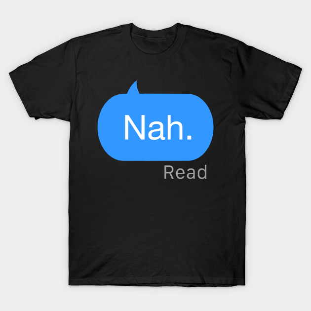 Discover Nah Text - Nah - T-Shirt