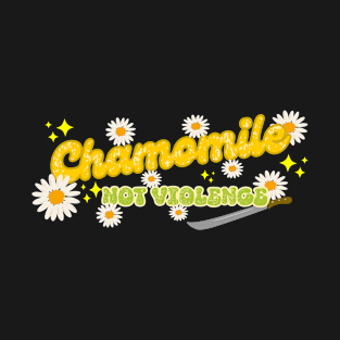 Funny Chamomile Tea Not Violence Vintage Flower T-Shirt