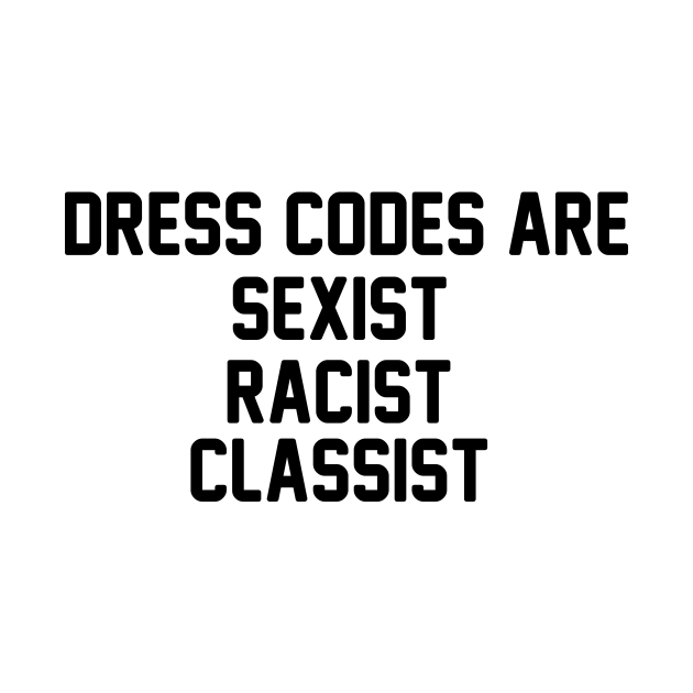 Dress Codes Are Sexist Racist Classist School Codes Are Sexist