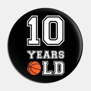 10 Years Old Basketball Birthday Boy 10th Birthday Pin