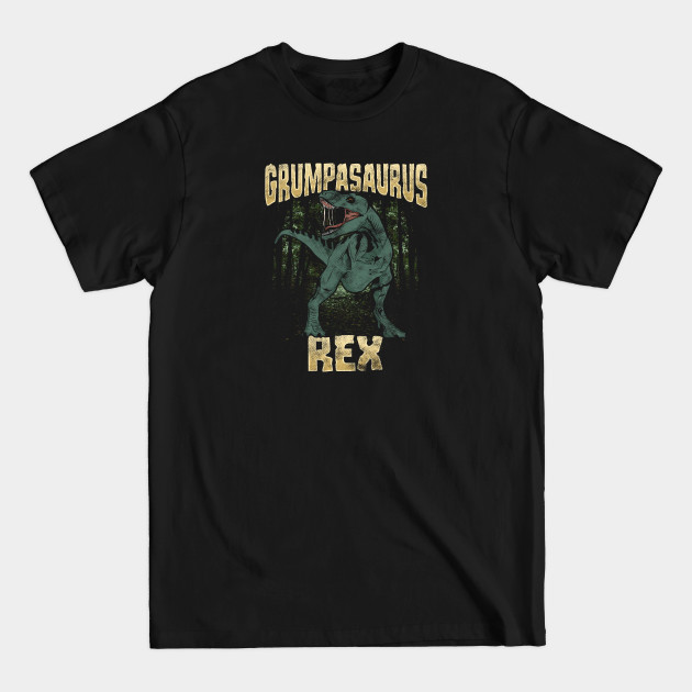 Discover Fathers Day Grumpasaurus Rex Gift for Grandpa - Daddy - T-Shirt