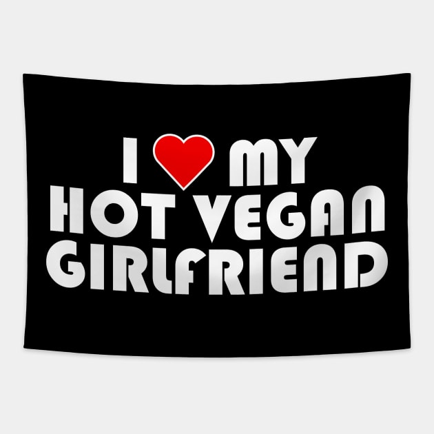 I Love My Hot Vegan Girlfriend, Vegan Valentines Day 2024 Tapestry by KindWanderer