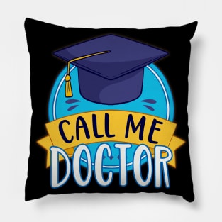 PhD Call Me Doctor Graduating Funny Promotion Pillow