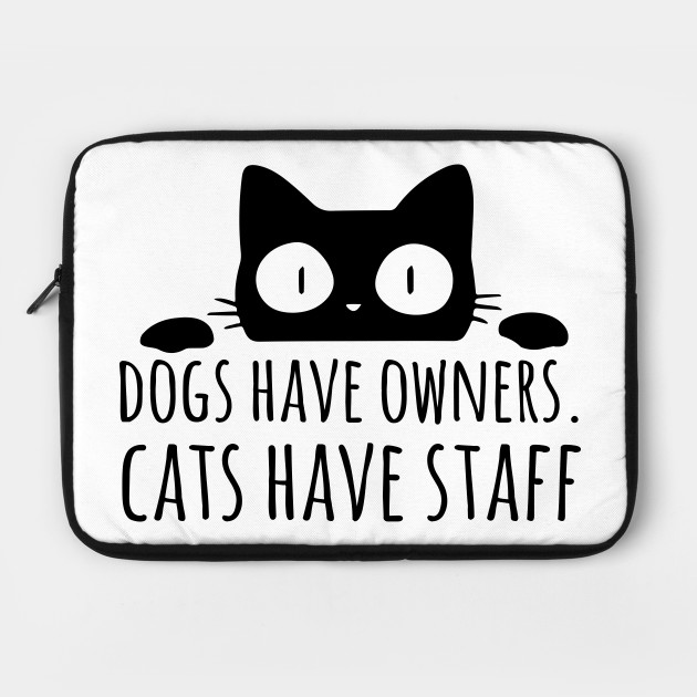 Dogs Have Owners Cats Have Staff Funny Cat Lover Laptop Case