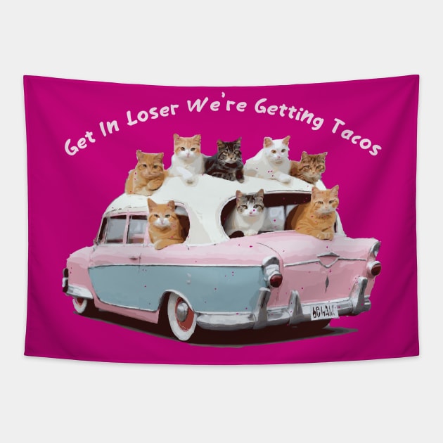 Get in Loser We’re Getting Tacos Tapestry by Trendsdk