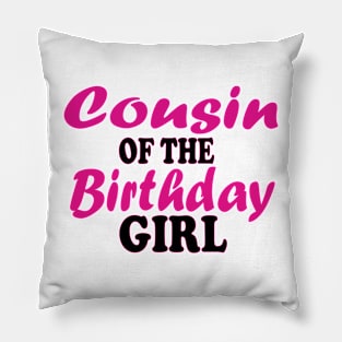 cousin of the birthday girl Pillow