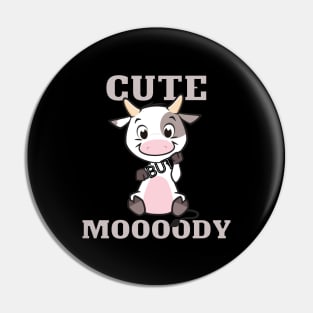 Cute but Moooody. Adorable Cow Calf Cartoon Design for Moody Cuties. Pin
