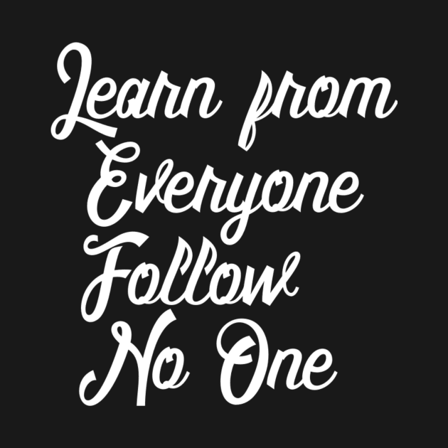 Learn from Everyone but Follow No One by ballhard