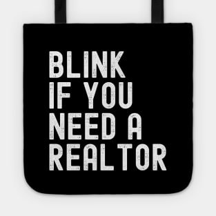 Funny Real Estate Agent Quote Blink If You Need A Realtor Tote