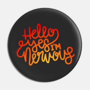 Hello Yes I'm Nervous (Red/Orange) Pin