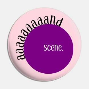 aaaand scene Pin