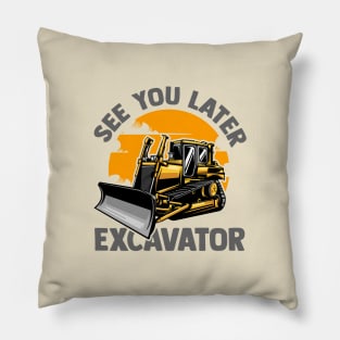 See You Later Excavator Pillow