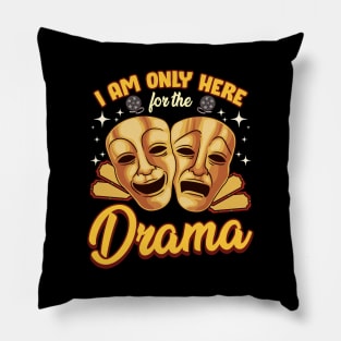 Cute & Funny I Am Only Here For The Drama Pun Pillow