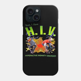 I Have H.I.V. - Hyperactive Insanity Disorder Phone Case