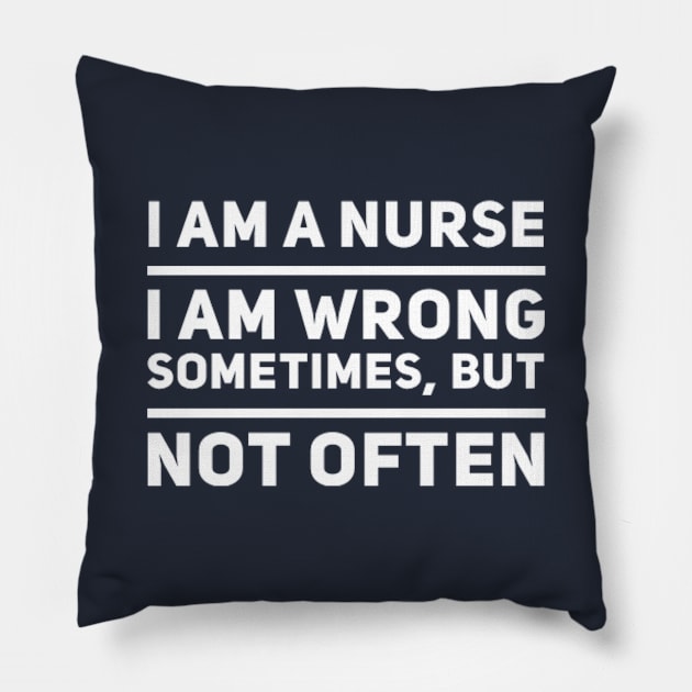 Nurses Are Rarely Wrong Pillow by MikeyBeRotten