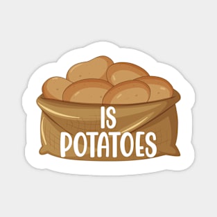 is potatoes Magnet