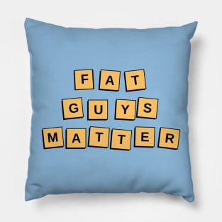 Fat Guys Matter Funny Humor Sarcastic Pillow