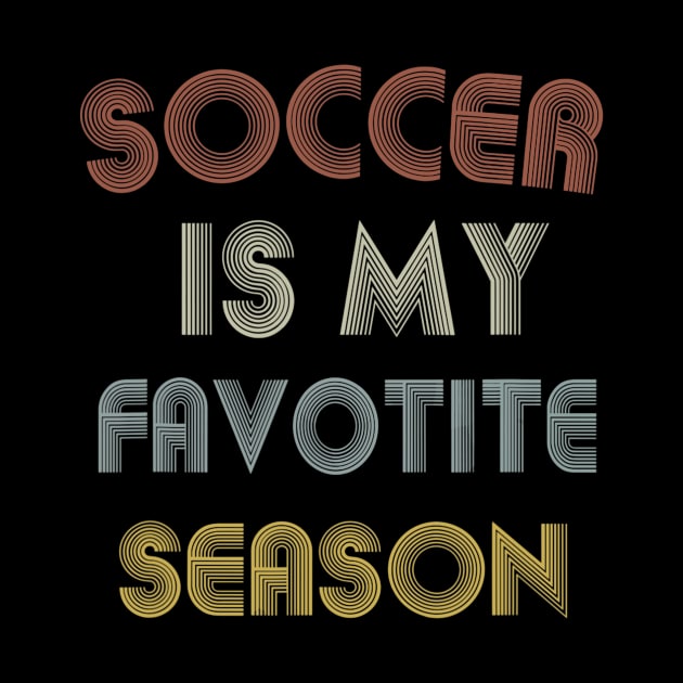 Soccer Is My Favorite Season Vintage by Fowlerbg