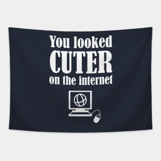 You Looked Cuter On The Internet Tapestry