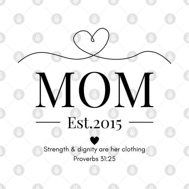 She is Clothed with Strength & Dignity Mom Est 2015 by Beloved Gifts