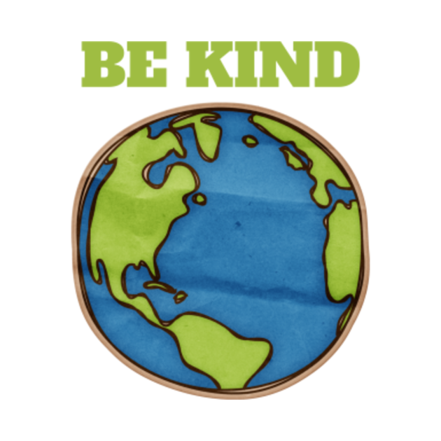 Be kind with earth, kind reminder - Be Kind Earth - Kids Hoodie | TeePublic