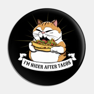I'm Nicer After Tacos Funny Taco Cat Pin