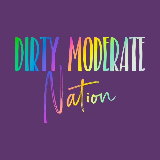 Dirty Moderate Nation- Pride Baby! by Dirty Moderate 