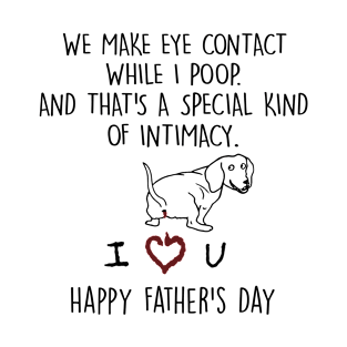 Funny Dachshund We Make Eye Contact Happy Father Day White T-Shirt