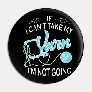 if I can not take my my Yarn I am not going crochet Pin