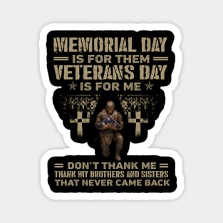 Memorial Day Is For Them Veterans Day Is For Me Don't Thank Magnet