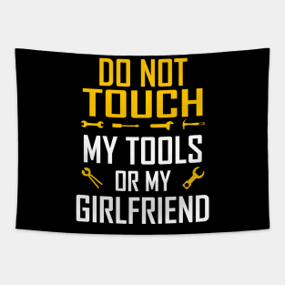 Do Not Touch My Tools or My Girlfriend Tapestry