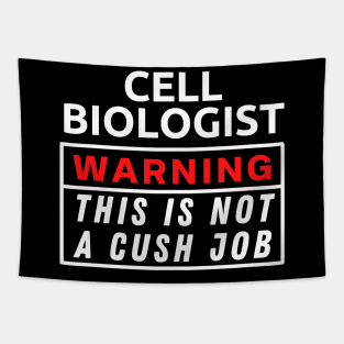 Cell biologist Warning This Is Not A Cush Job Tapestry
