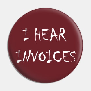 I hear invoices Pin