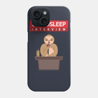 Lazy sloth exclusleep interview Phone Case