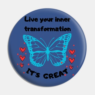 Live your inner transformation. It´s great! T-Shirt Pin