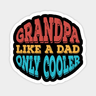 Grandpa Like a Dad Only Cooler Magnet