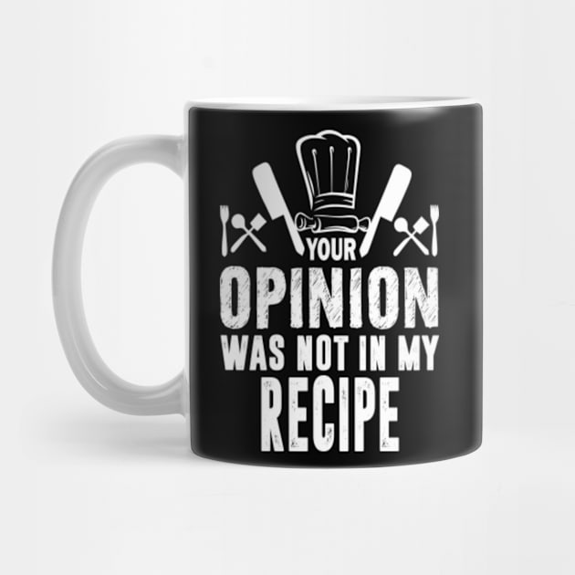 Your Opinion Was Not In My Recipe Funny Chef Gifts For Women Men