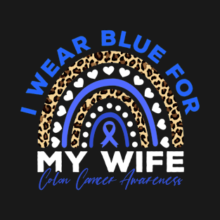 I Wear Blue for My Wife Colon Cancer Awareness T-Shirt