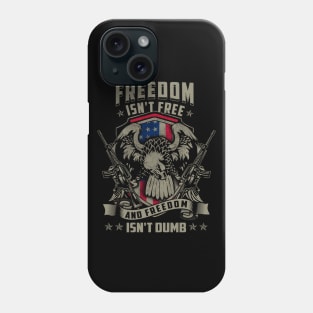 Freedom isn't Free, and Freedom isn't Dumb Phone Case