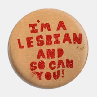 I'm A Lesbian And So Can you Pin