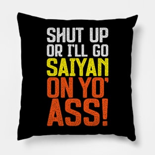 Go Saiyan Up Yo' Ass! Pillow