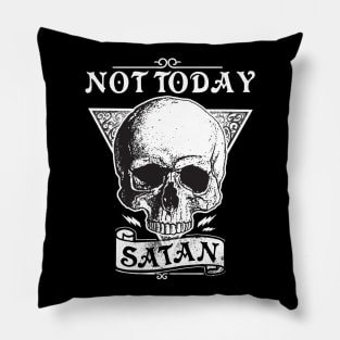 Not today Satan - live another day Pillow