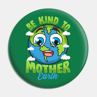 Be Kind To Your Mother Earth Day Arbor Day Pin